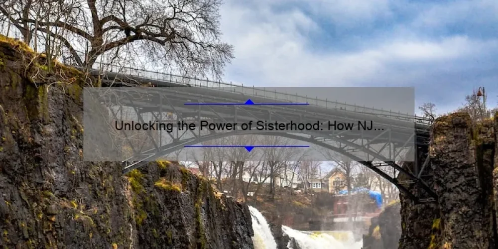 Unlocking the Power of Sisterhood: How NJ PEO Can Help You Build Lasting Connections [Expert Tips and Stats]