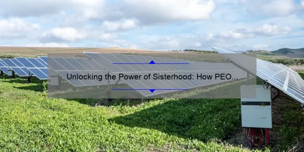 Unlocking the Power of Sisterhood: How PEO Wisconsin is Empowering Women [with Actionable Tips and Stats]