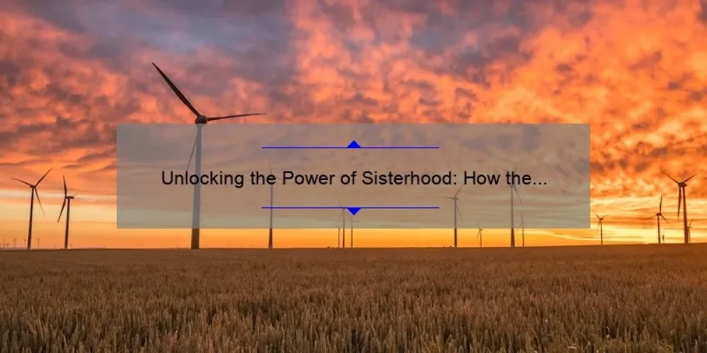 Unlocking the Power of Sisterhood: How the Story of the Traveling Pants Can Help You Build Lasting Connections [With Expert Tips from Eric]