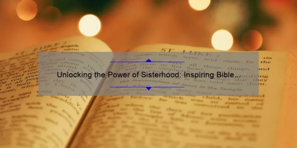 Unlocking the Power of Sisterhood: Inspiring Bible Lessons and Practical Tips [For Women of Faith]