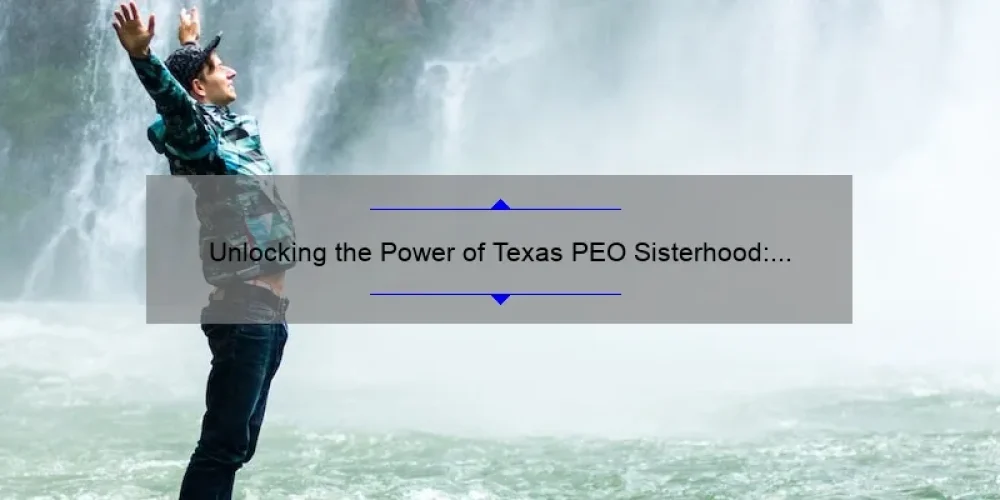 Unlocking the Power of Texas PEO Sisterhood: A Guide to Building Strong