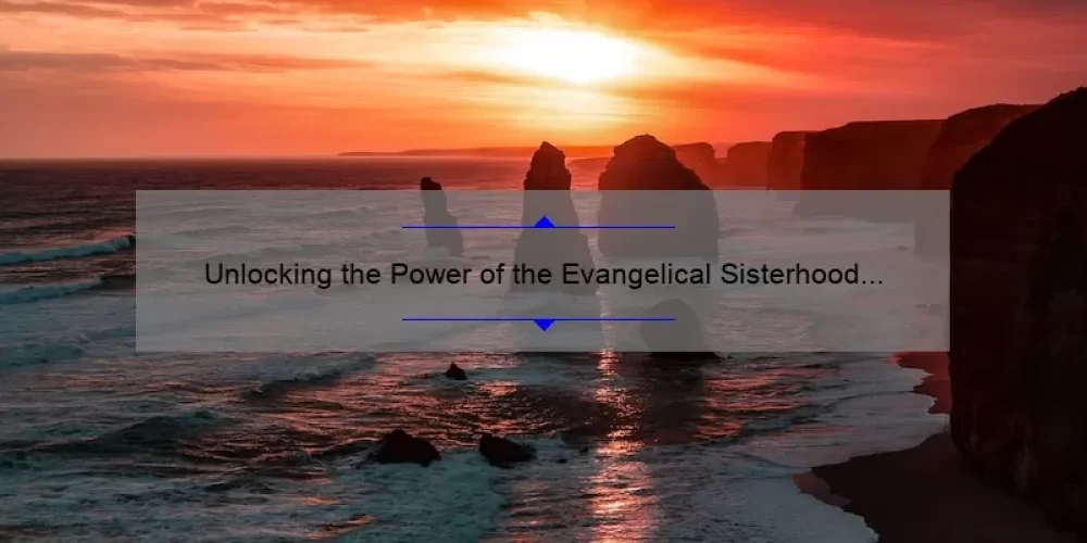 Unlocking the Power of the Evangelical Sisterhood of Mary Australia: A Personal Journey to Finding Purpose [5 Key Insights]