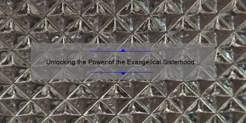 Unlocking the Power of the Evangelical Sisterhood of Mary Phoenix: A Personal Journey to Finding Purpose [5 Key Insights]