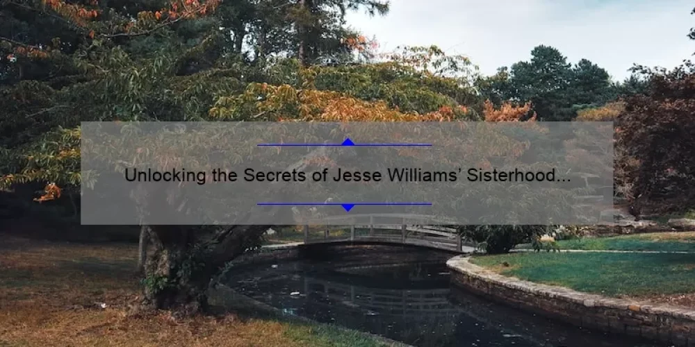 Unlocking the Secrets of Jesse Williams’ Sisterhood of the Traveling Pants 2: A Must-Read Guide for Fans [with Stats and Tips]