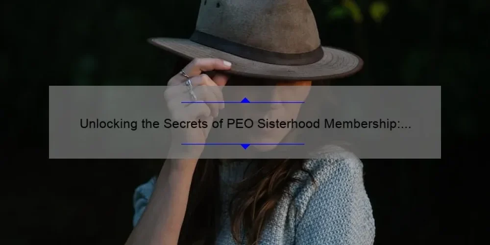Unlocking the Secrets of PEO Sisterhood Membership: Requirements, Benefits, and How to Join [Complete Guide]