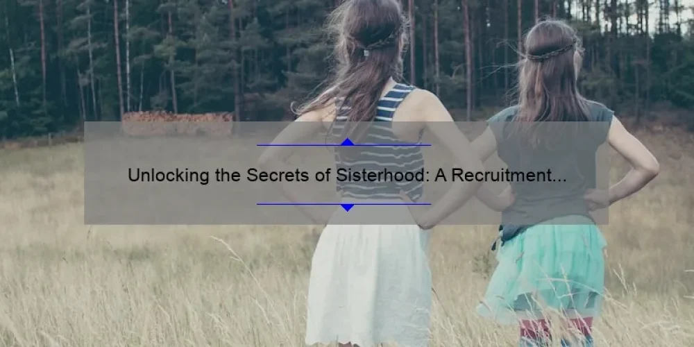 Unlocking the Secrets of Sisterhood: A Recruitment Guide with Answers to Your Burning Questions [Infographic]