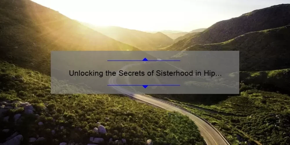 Unlocking the Secrets of Sisterhood in Hip Hop: How Brianna Perry’s Journey Can Inspire You [Statistics and Tips]