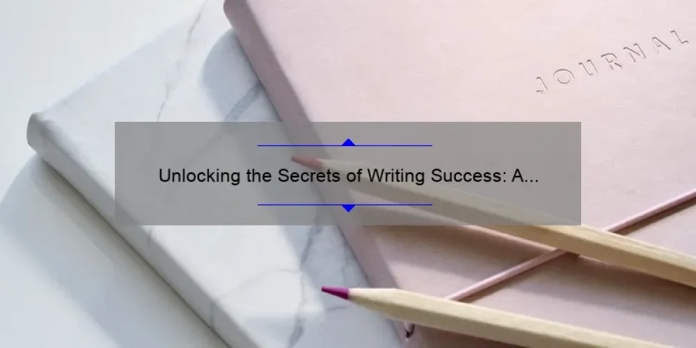 Unlocking the Secrets of Writing Success: A Journey with the Ruby Slippered Sisterhood [Expert Tips, Inspiring Stories, and Data-Driven Insights]