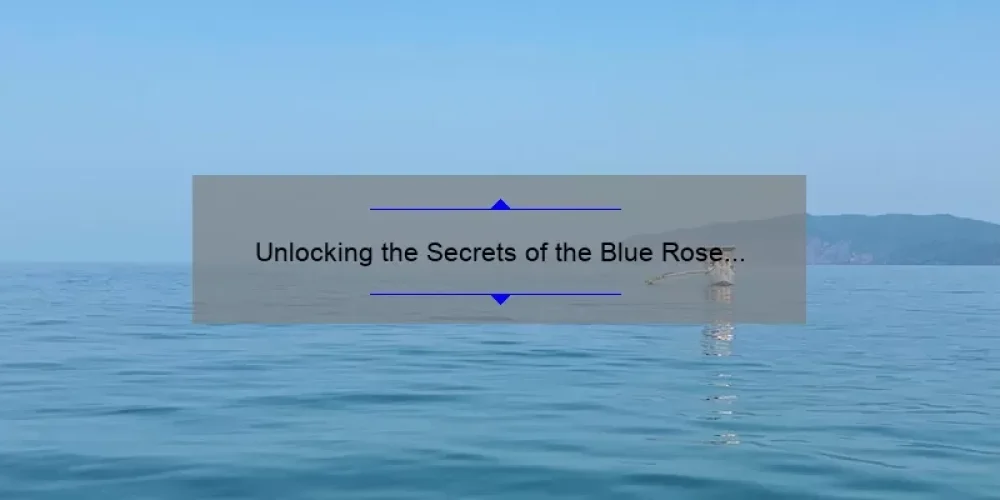 Unlocking the Secrets of the Blue Rose Sisterhood: A Story of Empowerment and Support [5 Tips for Joining and Thriving]