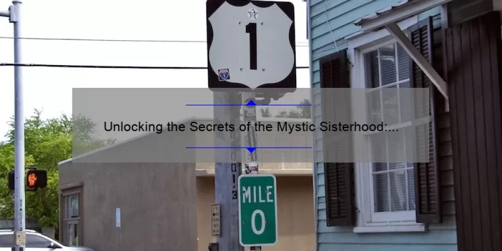 Unlocking the Secrets of the Mystic Sisterhood: A Story of Empowerment [5 Key Insights]