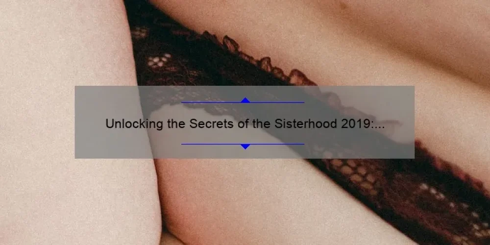 Unlocking the Secrets of the Sisterhood 2019: A Story of Empowerment and Practical Tips [Infographic]