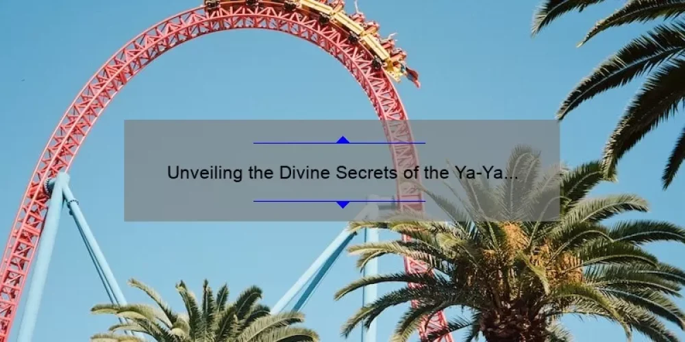 Unveiling the Divine Secrets of the Ya-Ya Sisterhood: A Movie Review
