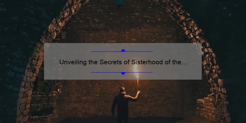 Unveiling the Secrets of Sisterhood of the Traveling Pants: Behind the Scenes [Exclusive Story, Stats, and Solutions]