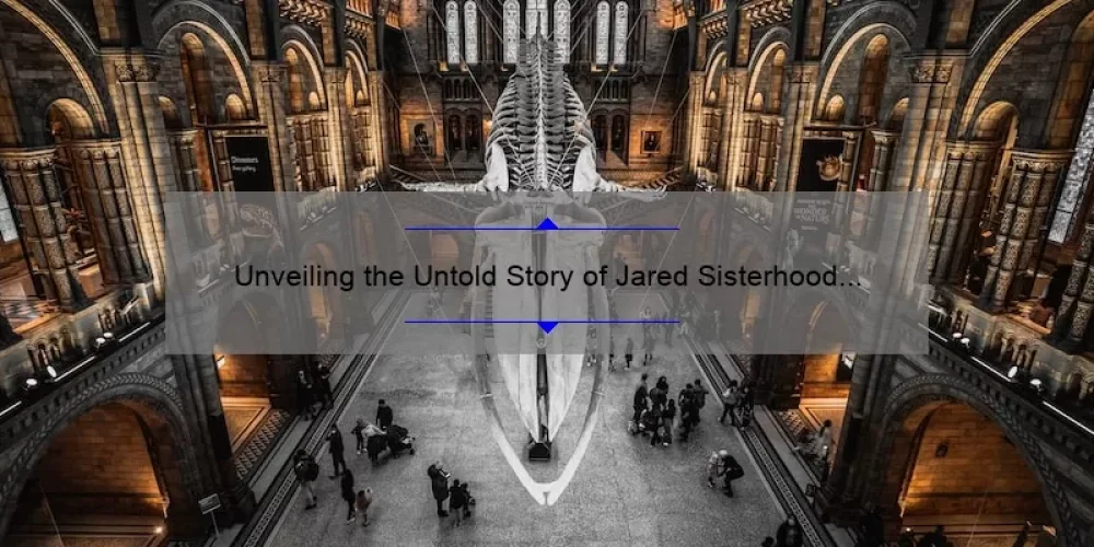 Unveiling the Untold Story of Jared Sisterhood Commercial Actors: How They Solved the Problem and Made History [With Numbers and Useful Tips]