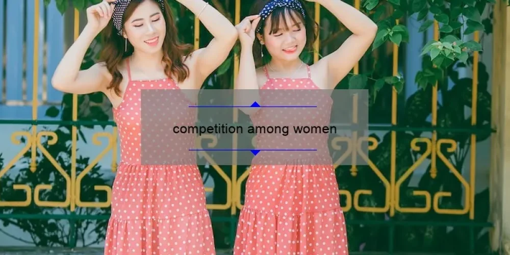Competition Among Women